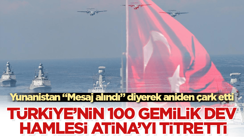 Türkiye’nin 100 gemilik dev hamlesi Atina’yı resmen titretti! Yunanistan "Mesaj alındı" diyerek aniden çark etti