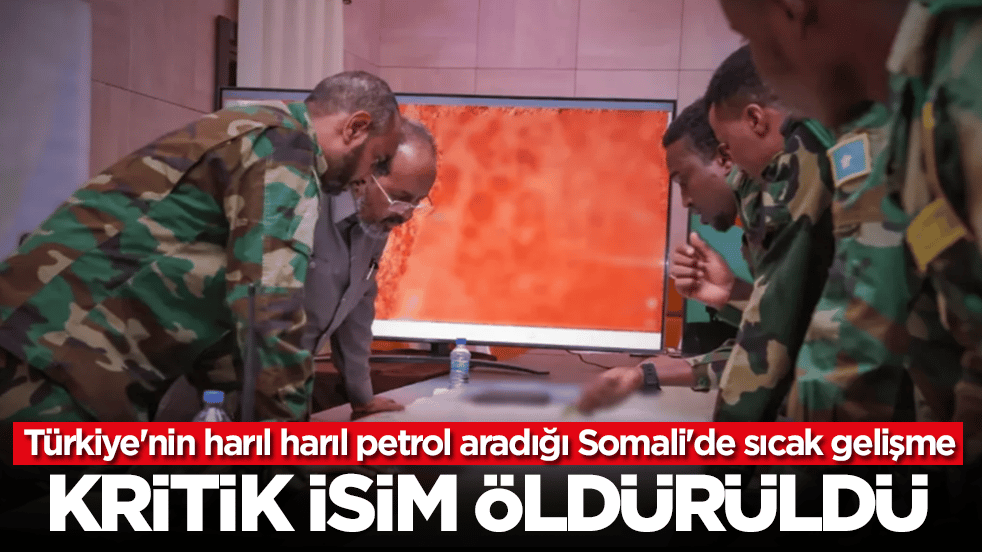 Türkiye'nin harıl harıl petrol aradığı Somali'de sıcak gelişme: Kritik isim öldürüldü