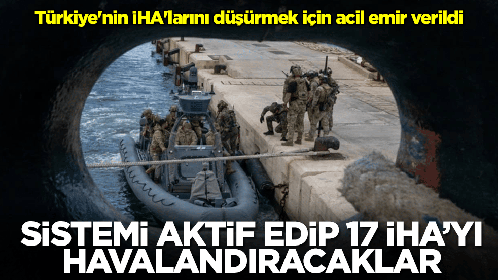 Türkiye'nin İHA'larını düşürmek için acil emir verildi: Sistemi aktif edip 17 İHA'yı havalandıracaklar