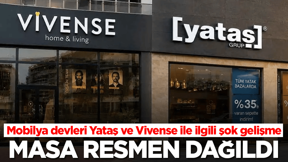 Türkiye'nin iki mobilya devi Yataş ve Vivense ile ilgili şok gelişme: Masa resmen dağıldı