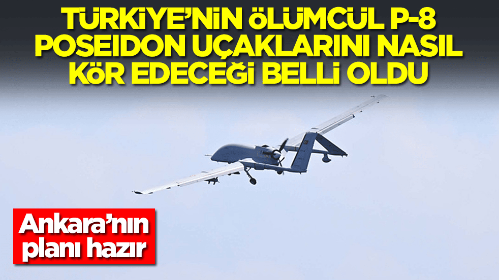 Türkiye'nin ölümcül P-8 Poseidon uçaklarını böyle kör edecek: Panzehiri bulundu