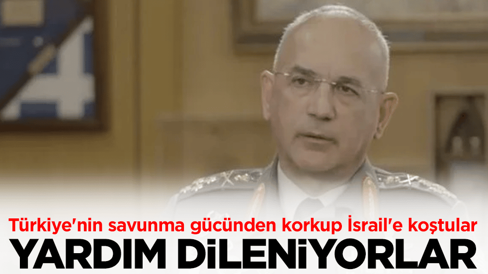 Türkiye'nin savunma gücünden korkup İsrail'e koştular: Bize yardım edin