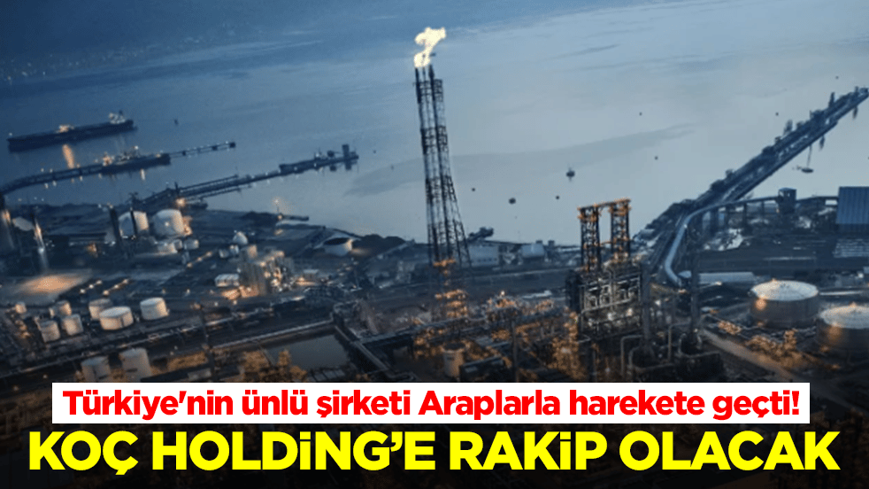 Türkiye'nin ünlü şirketi Araplarla harekete geçti: Koç Holding'e rakip olacak