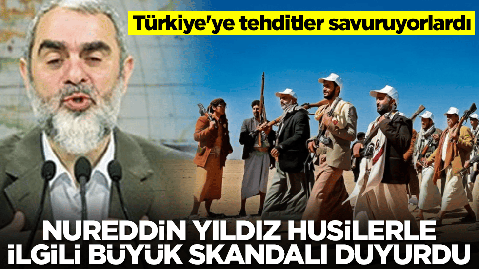 Türkiye'ye tehditler savuruyorlardı: Nureddin Yıldız'dan Husiler'le ilgili büyük skandalı duyurdu