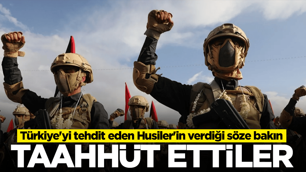 Türkiye'yi tehdit eden Husiler'in verdiği söze bakın: Taahhüt ettiler