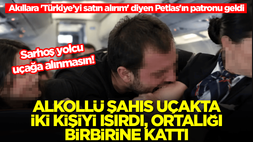 Uçakta iki kişiyi ısırdı: Olay akıllara 'Türkiye’yi satın alırım' diyen Petlas'ın patronunu getirdi