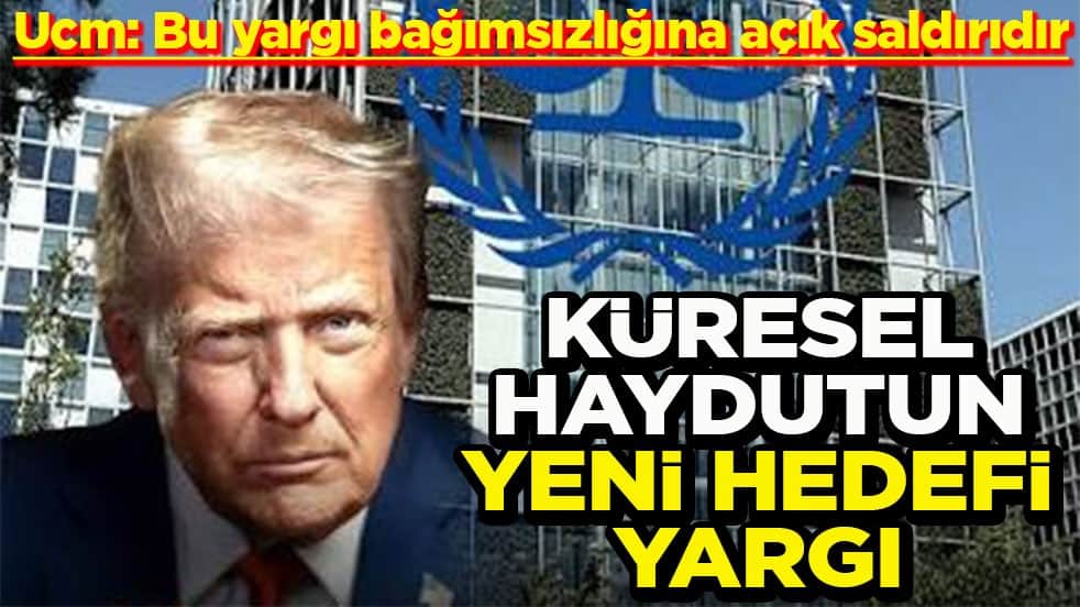 Ucm: Bu yargı bağımsızlığına açık saldırıdır Küresel haydutun yeni hedefi yargı
