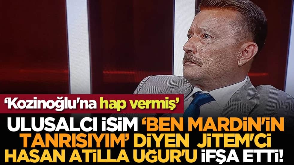 Ulusalcı isim "Ben Mardin'in Tanrısıyım" diyen JİTEM'ci Hasan Atilla Uğur'u ifşa etti! "Kozinoğlu'na hap vermiş"