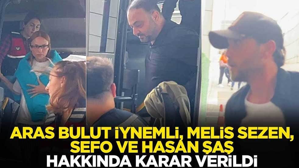 Aras Bulut İynemli, Melis Sezen, Sefo ve Hasan Şaş hakkında karar verildi
