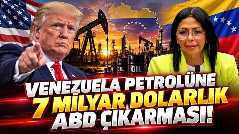 Venezuela petrolüne 7 milyar dolarlık ABD çıkarması!