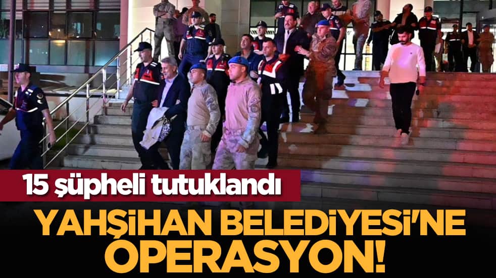 Yahşihan Belediyesi'ne operasyon! 15 şüpheli tutuklandı