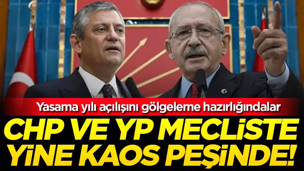 Yasama yılı açılışını gölgeleme hazırlığındalar: CHP ve YP Meclis’te yine kaos peşinde