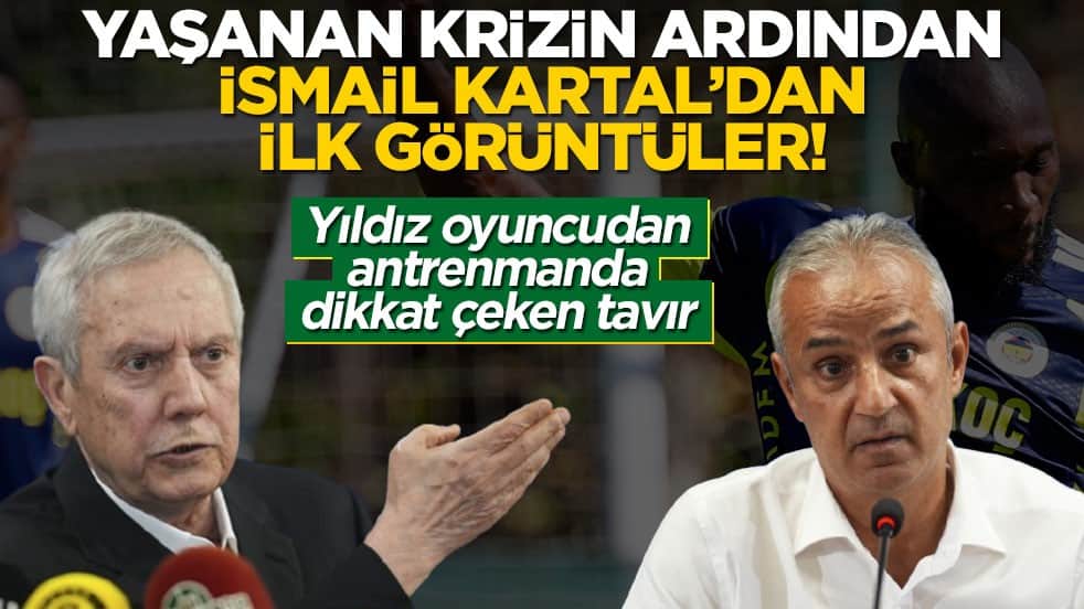 Yaşanan krizin ardından İsmail Kartal'dan ilk görüntüler!