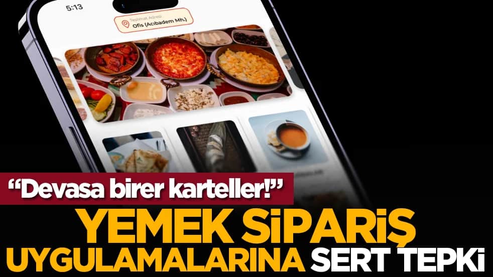 Yemek sipariş uygulamalarına sert tepki: "Devasa birer karteller!"