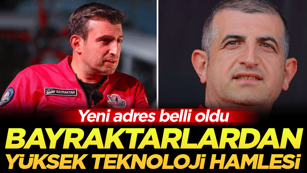 Yeni adres belli oldu: Bayraktar'dan yüksek teknoloji hamlesi