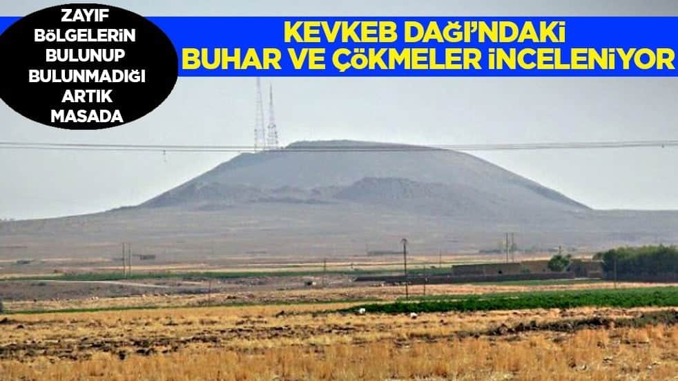 Yeni araştırmada Kevkeb Dağı’ndaki buhar ve çökmeleri araştırmacılar tek tek inceledi... Bakın ne çıktı