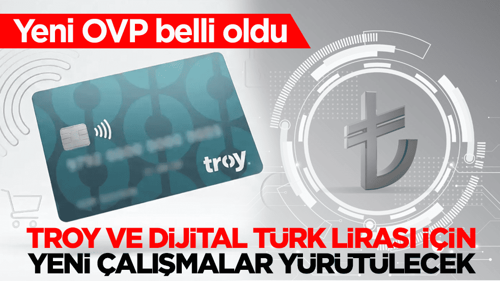 Yeni OVP belli oldu! TROY ve dijital Türk lirası için yeni çalışmalar yürütülecek