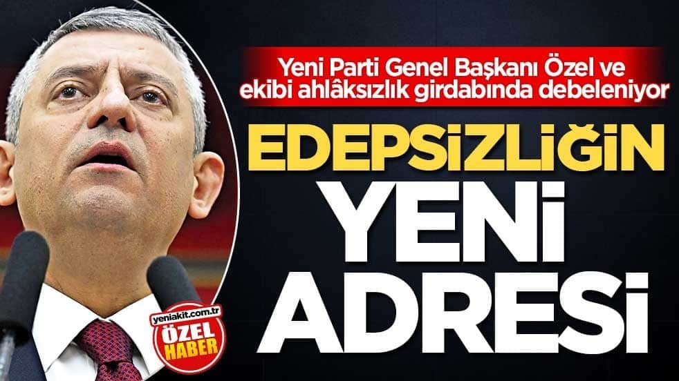 Yeni Parti Genel Başkanı Özel ve ekibi ahlâksızlık girdabında debeleniyor! Edepsizliğin yeni adresi