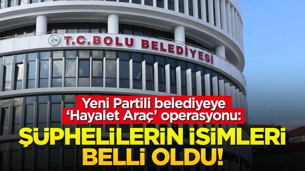 Yeni Partili belediye "Hayalet Araç" operasyonu: Şüphelilerin isimleri belli oldu!