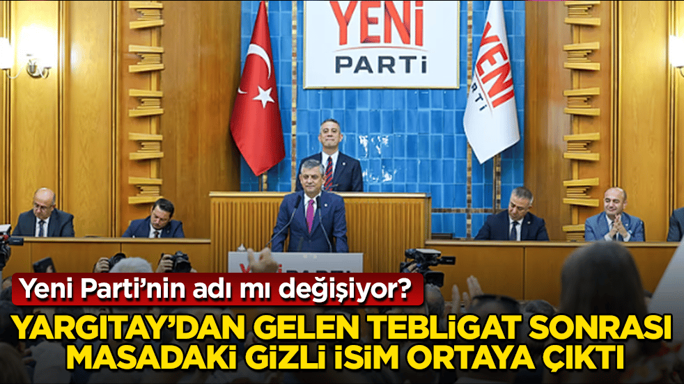 Yeni Parti’nin adı mı değişiyor? Yargıtay’dan gelen tebligat sonrası masadaki gizli isim ortaya çıktı