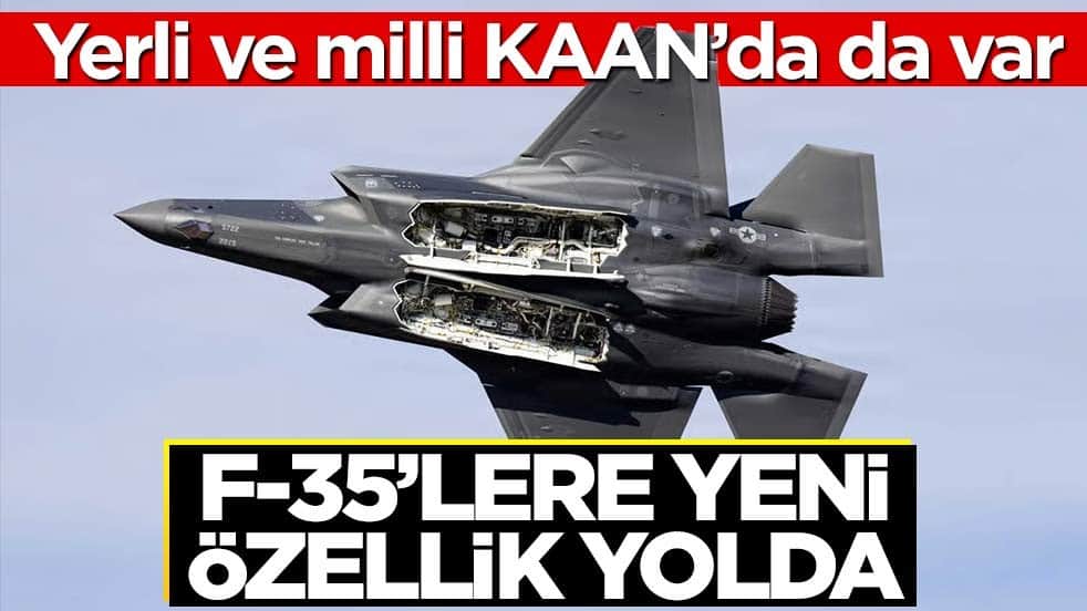 Yerli ve milli KAAN’da da var! F-35’lere yeni özellik yolda