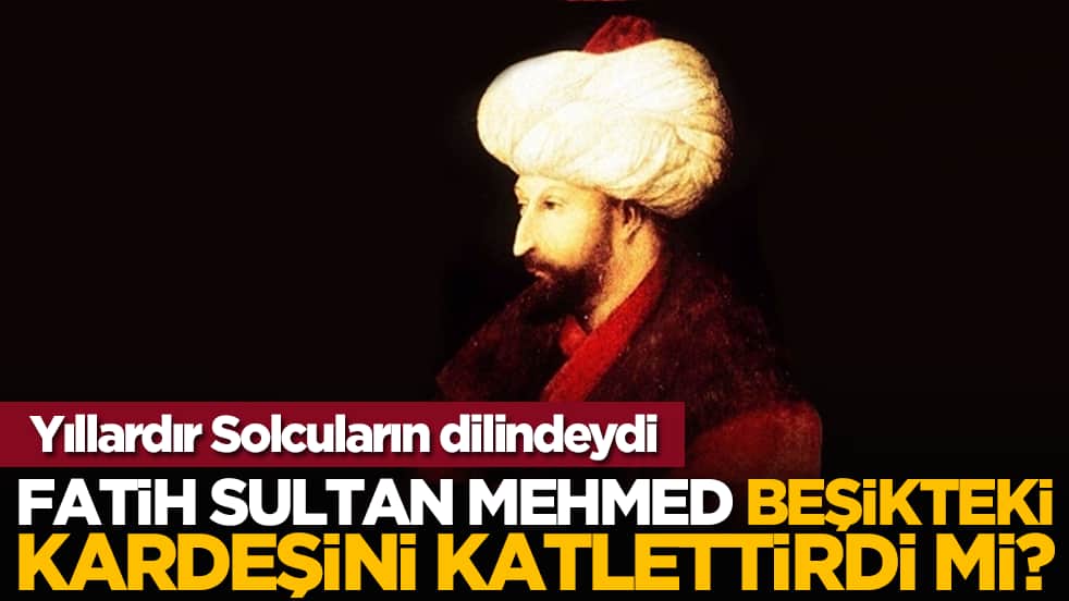 Yıllardır Solcuların dilindeydi: Fatih Sultan Mehmed beşikteki kardeşini katlettirdi mi?