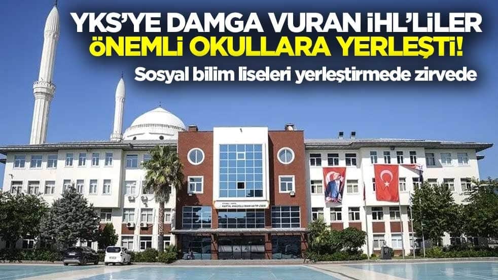 YKS’ye damga vuran İHL’liler önemli okullara yerleşti! Sosyal bilim liseleri yerleştirmede zirvede
