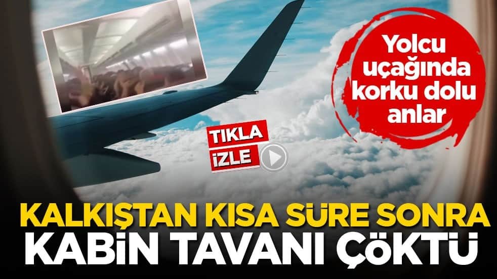 Yolcu uçağında korku dolu anlar! Kalkıştan kısa süre sonra kabin tavanı çöktü