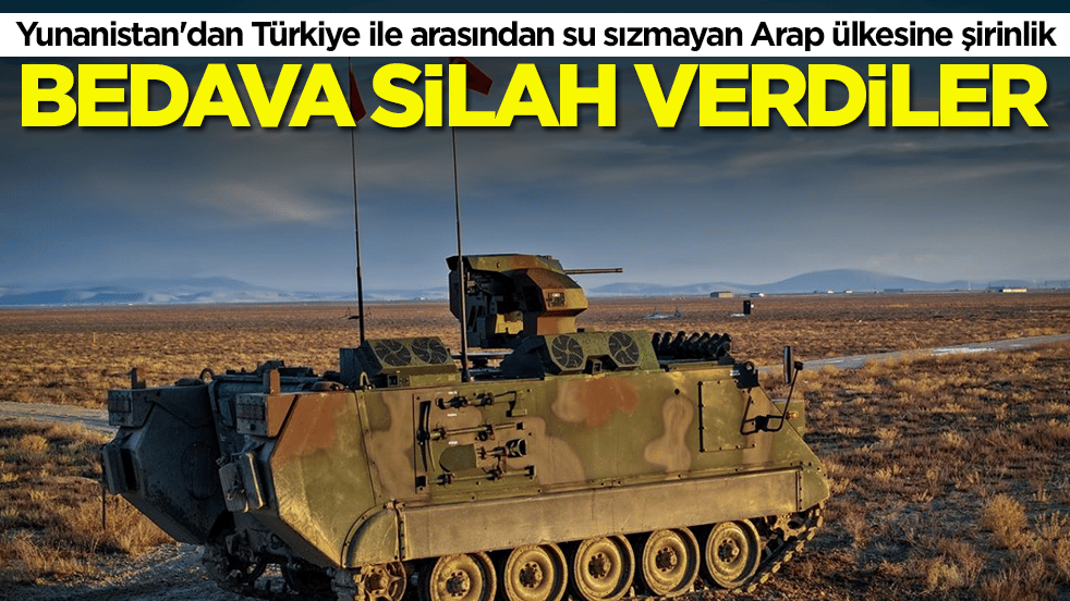 Yunanistan'dan Türkiye ile arasından su sızmayan Arap ülkesine şirinlik: Bedava silah verdiler