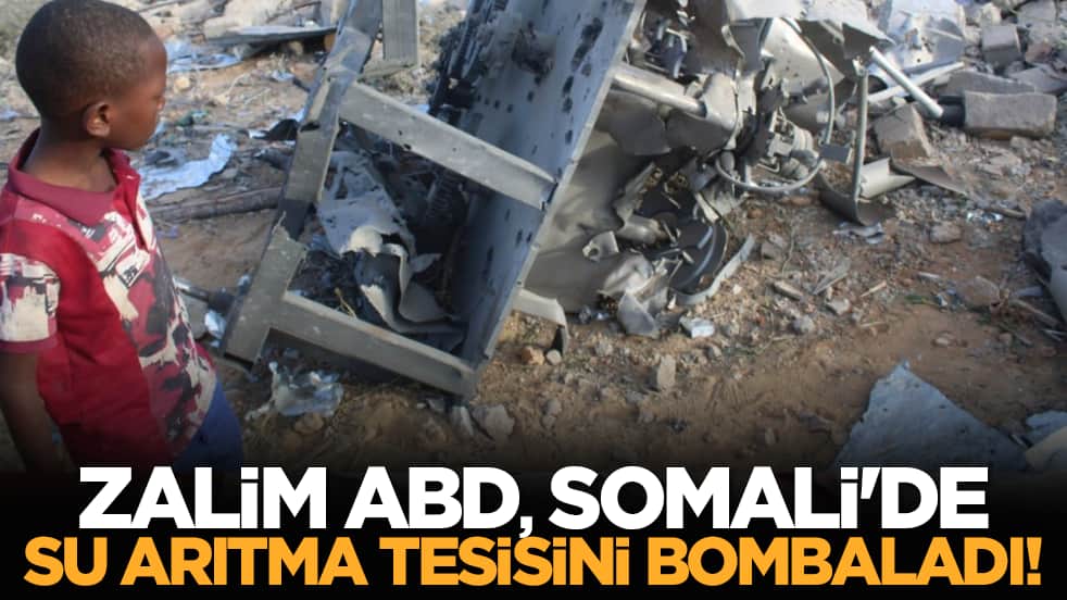 Zalim ABD, Somali'de bir su arıtma tesisini bombaladı!