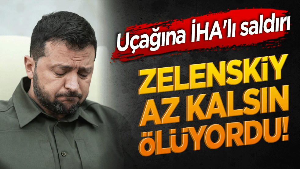 Zelenskiy az kalsın ölüyordu! Uçağına İHA'lı saldırı