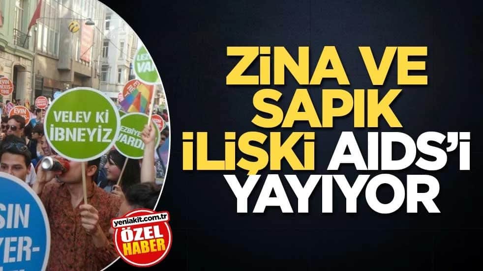 Zina ve sapık ilişki AIDS’i yayıyor