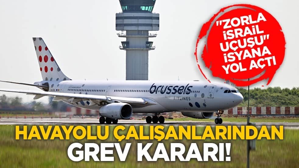 "Zorla İsrail uçuşu" isyana yol açtı: Havayolu çalışanlarından grev kararı!