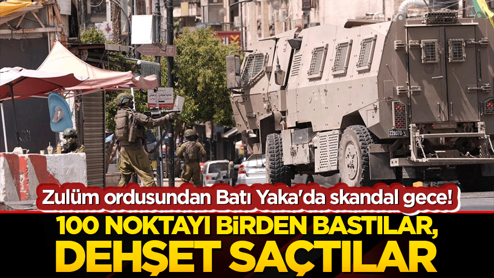 Zulüm ordusundan Batı Yaka'da skandal gece! 100 noktaya birden bastılar, dehşet saçtılar!