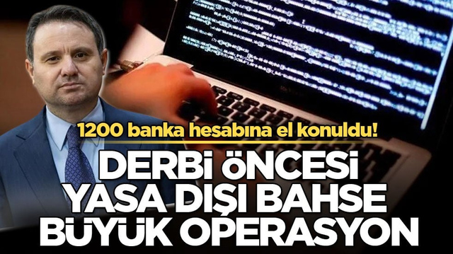 1200 banka hesabına el konuldu! Derbi &ouml;ncesi yasa dışı bahse b&uuml;y&uuml;k operasyon