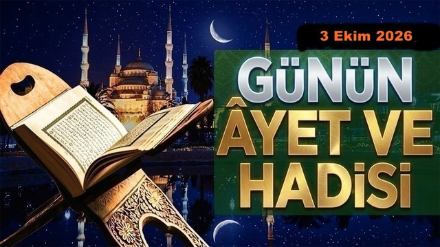 3 Ekim 2026: G&uuml;n&uuml;n Ayet ve Hadisi