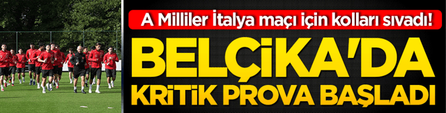 A Milliler İtalya maçı için kolları sıvadı! Belçika'da kritik prova başladı
