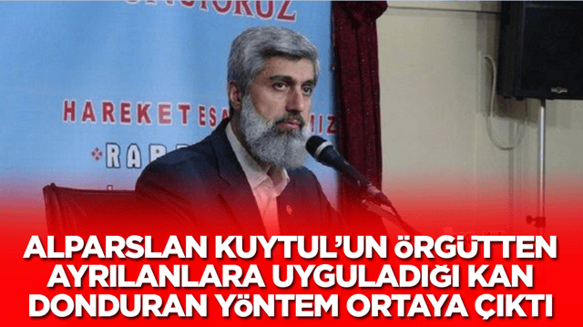 Alparslan Kuytul&rsquo;un &ouml;rg&uuml;tten ayrılanlara uyguladığı kan donduran y&ouml;ntem ortaya &ccedil;ıktı