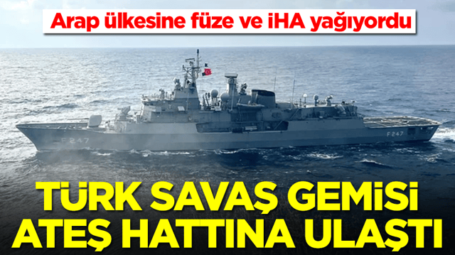 Arap &uuml;lkesine f&uuml;ze ve İHA yağıyordu: T&uuml;rk savaş gemisi ateş hattına ulaştı