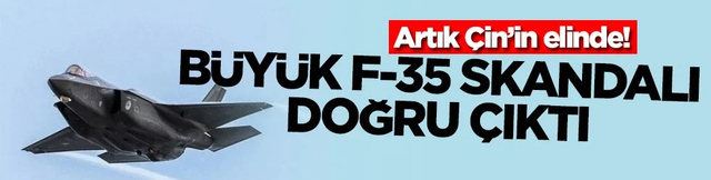 Artık Çin’in elinde! BÜYÜK F-35 skandalı doğru çıktı