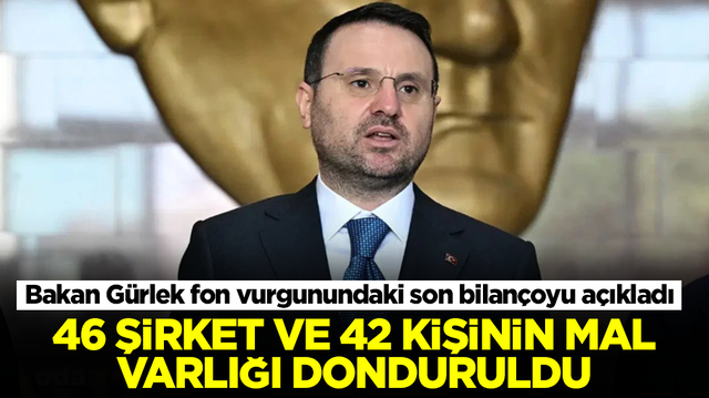 Bakan G&uuml;rlek fon soruşturmasıyla ilgili flaş gelişmeyi duyurdu: 46 şirket ve 42 kişinin mal varlığı donduruldu