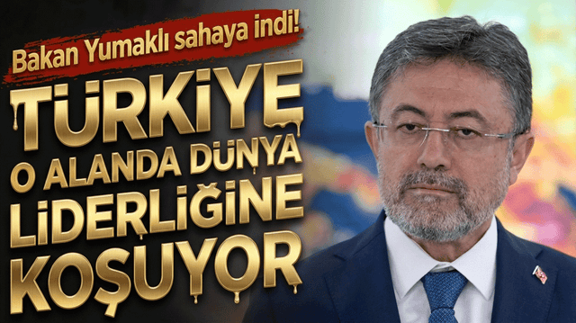 Bakan sahaya indi! T&uuml;rkiye o alanda d&uuml;nya liderliğine koşuyor!
