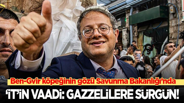 Ben-Gvir k&ouml;peğinin g&ouml;z&uuml; Savunma Bakanlığı&rsquo;nda! 'İt'in se&ccedil;im vaadi: Gazzelilere s&uuml;rg&uuml;n!