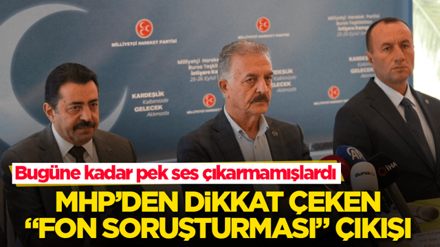 Bug&uuml;ne kadar pek ses &ccedil;ıkarmamışlardı! MHP&rsquo;den dikkat &ccedil;eken &ldquo;fon soruşturması&rdquo; &ccedil;ıkışı 
