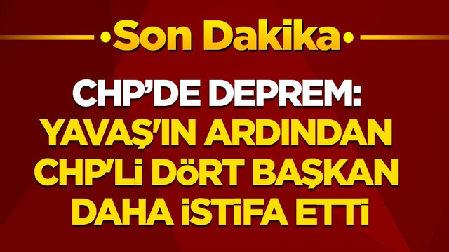 CHP&rsquo;de deprem: Yavaş'ın ardından CHP'li d&ouml;rt belediye başkanı daha istifa etti