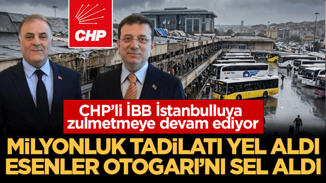 CHP&rsquo;li İBB İstanbulluya zulmetmeye devam ediyor: Milyonluk tadilatı yel aldı, Esenler Otogarı&rsquo;nı sel aldı