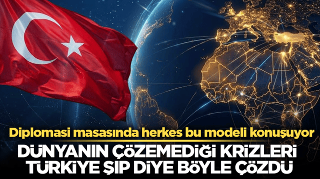 D&uuml;nyanın &ccedil;&ouml;zemediği krizleri T&uuml;rkiye şıp diye b&ouml;yle &ccedil;&ouml;zd&uuml;! K&uuml;resel diplomasi masasında herkes bu modeli konuşuyor