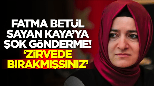 Fatma Bet&uuml;l Sayan Kaya&rsquo;ya şok g&ouml;nderme: Zirvede bırakmışsınız