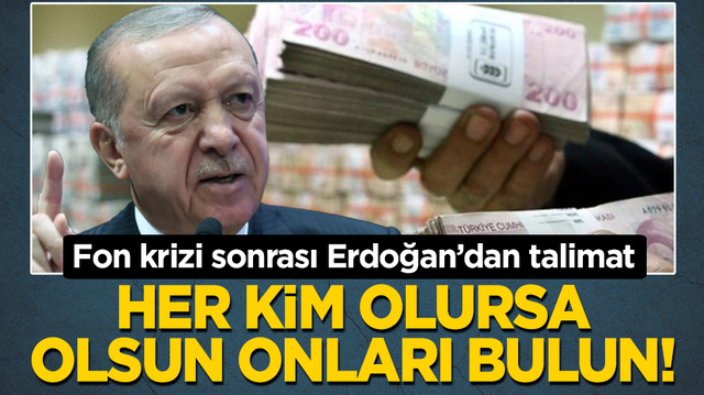 Fon krizi sonrası Erdoğan&rsquo;dan talimat: Her kim olursa olsun onları bulun!
