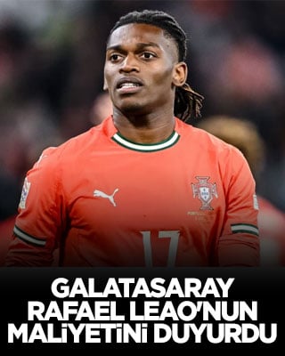 Galatasaray Rafael Leao'nun maliyetini duyurdu